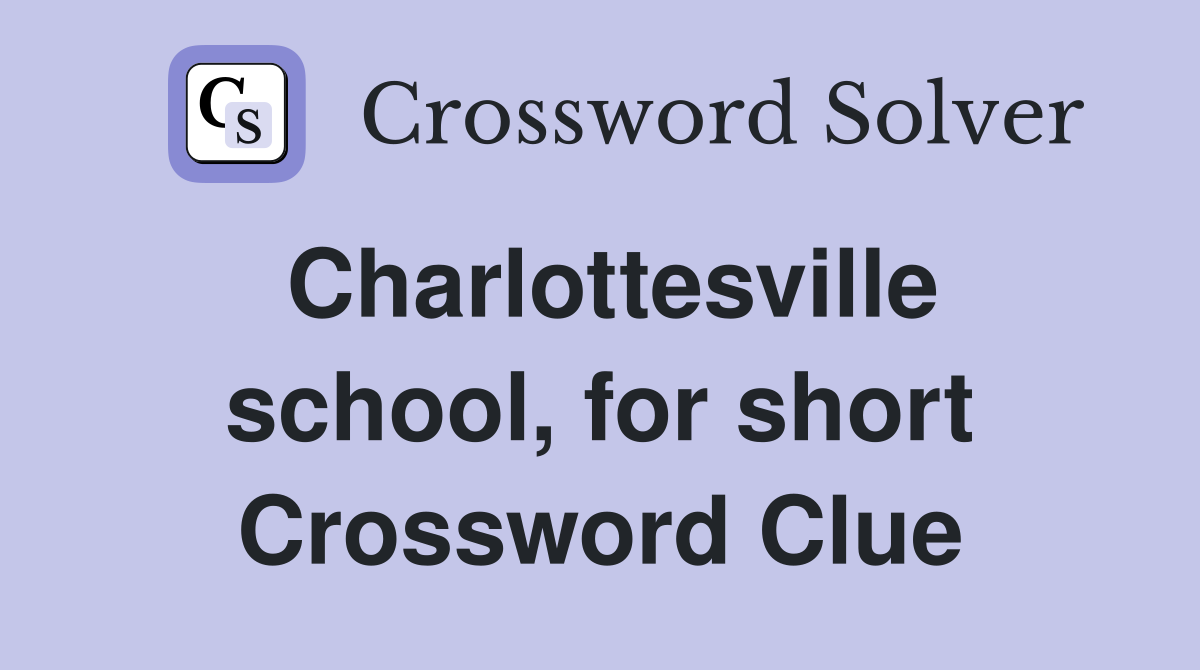 Charlottesville school, for short Crossword Clue