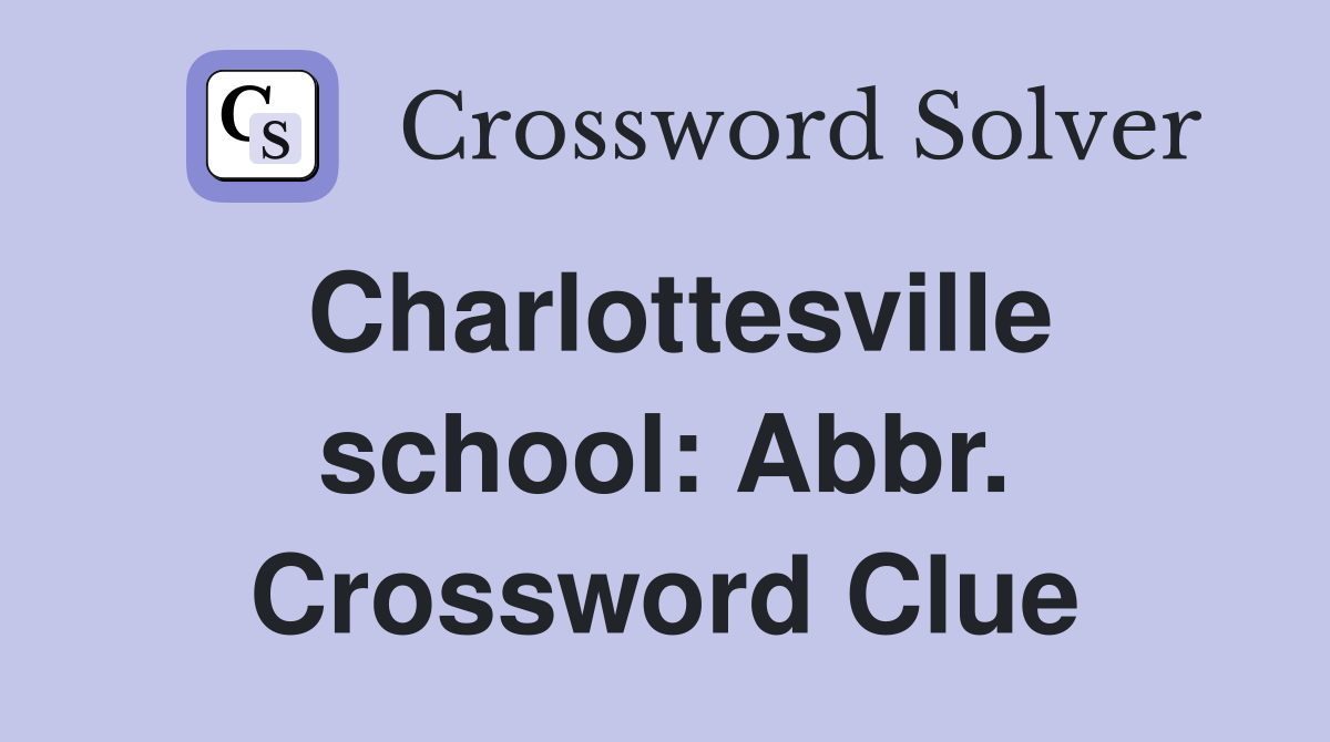 Charlottesville school: Abbr. Crossword Clue