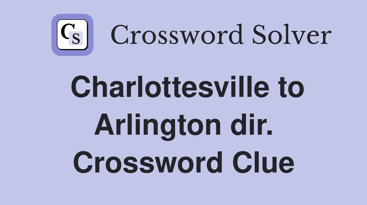 Charlottesville to Arlington dir. Crossword Clue