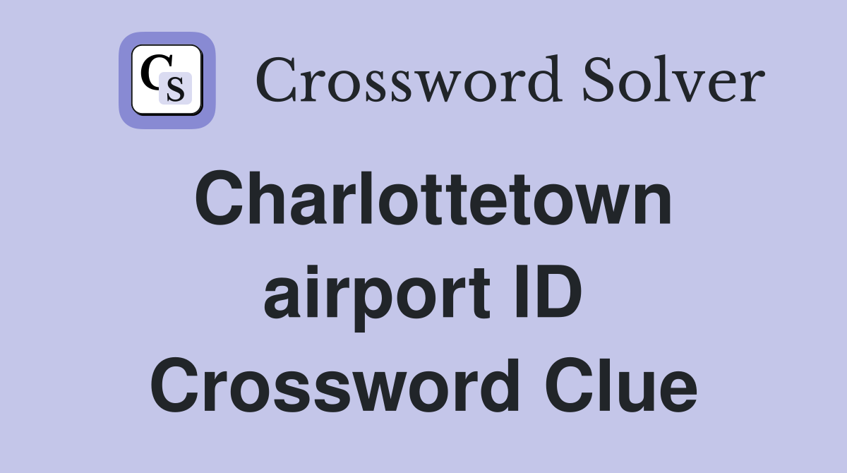 Charlottetown airport ID Crossword Clue