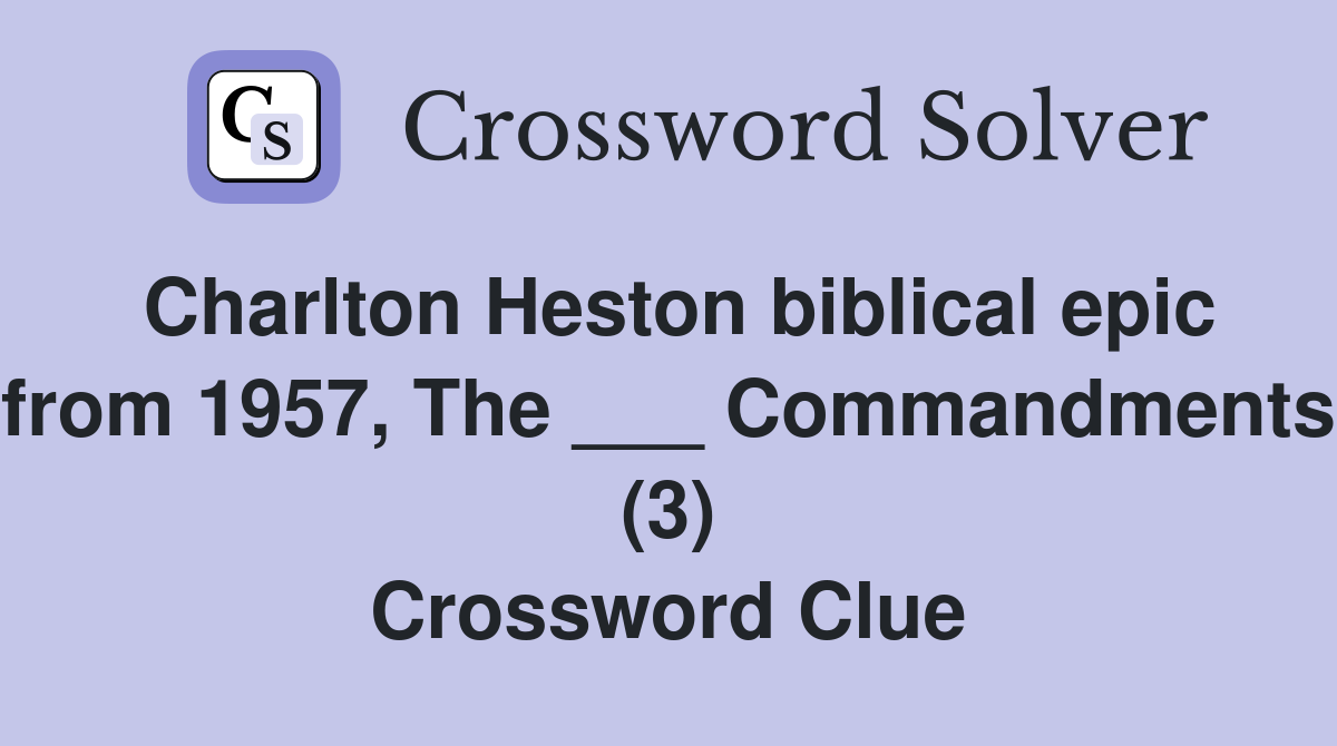 Charlton Heston biblical epic from 1957, The ___ Commandments (3) Crossword Clue