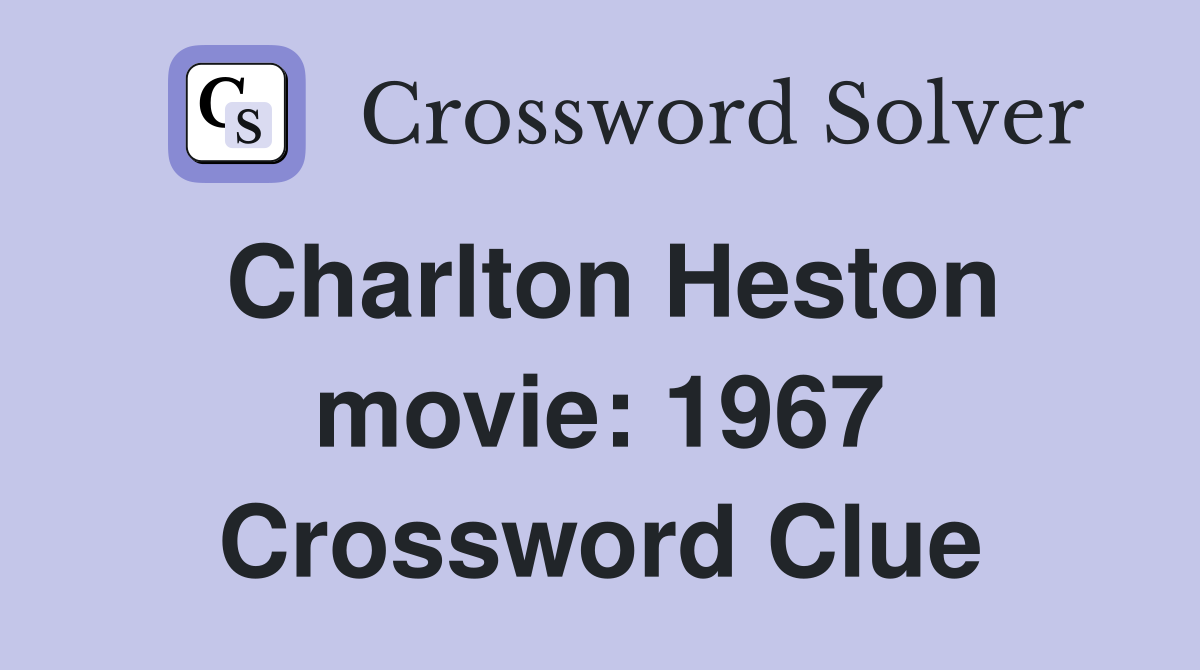 Charlton Heston movie: 1967 Crossword Clue