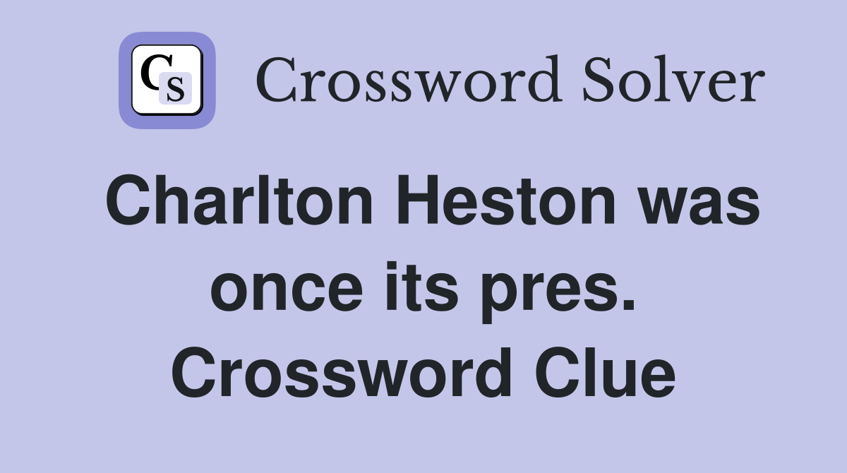 Charlton Heston was once its pres. Crossword Clue