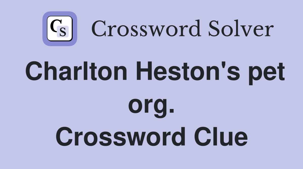 Charlton Heston's pet org. Crossword Clue