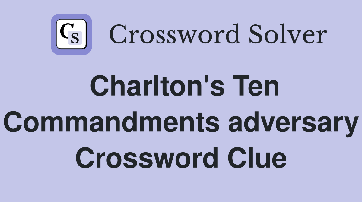 Charlton's Ten Commandments adversary Crossword Clue