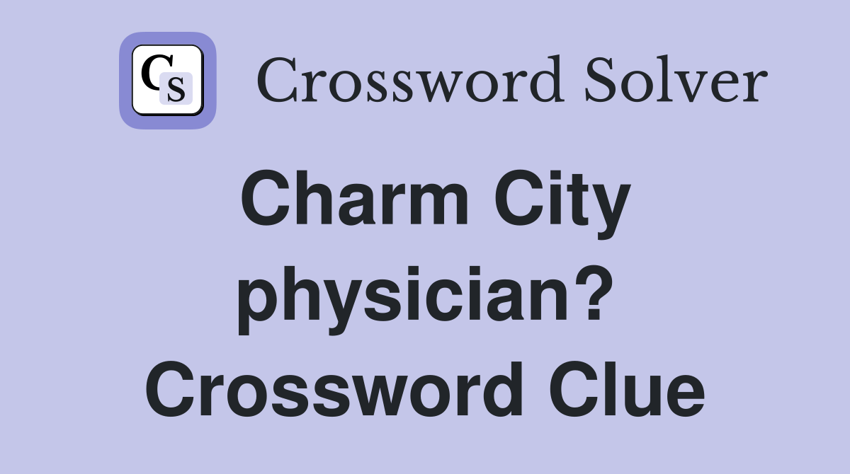 Charm City physician? Crossword Clue