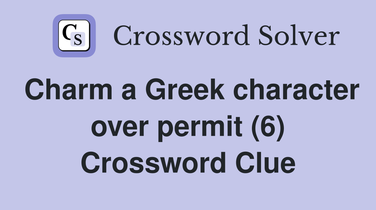 Charm a Greek character over permit (6) Crossword Clue