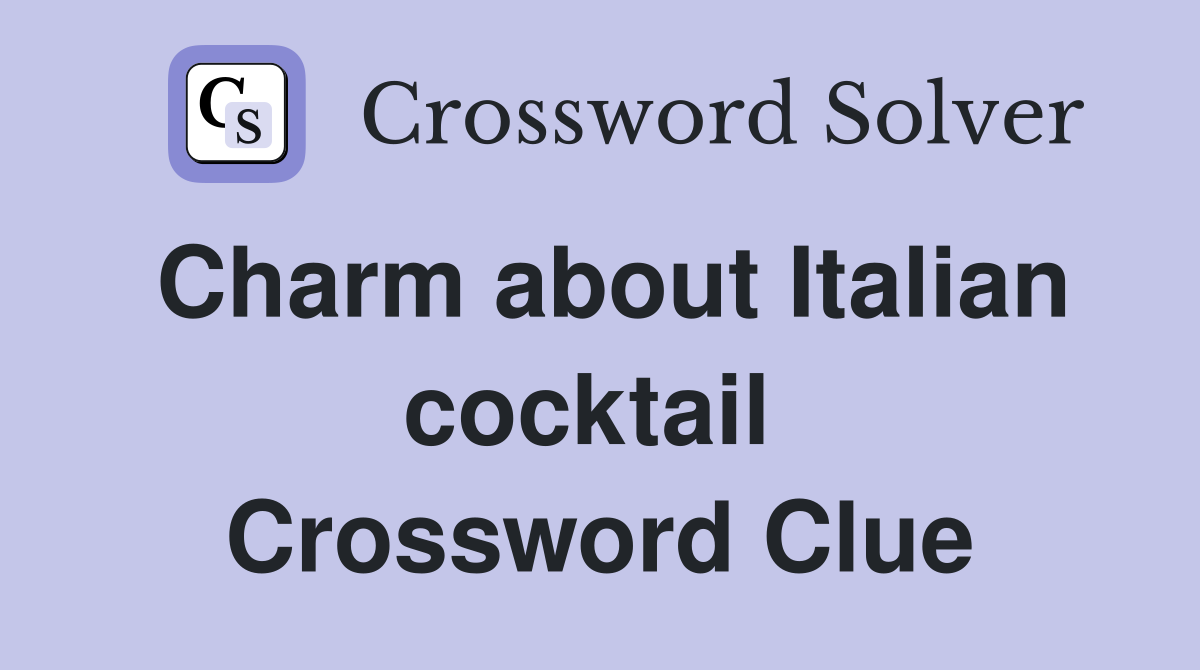 Charm about Italian cocktail  Crossword Clue