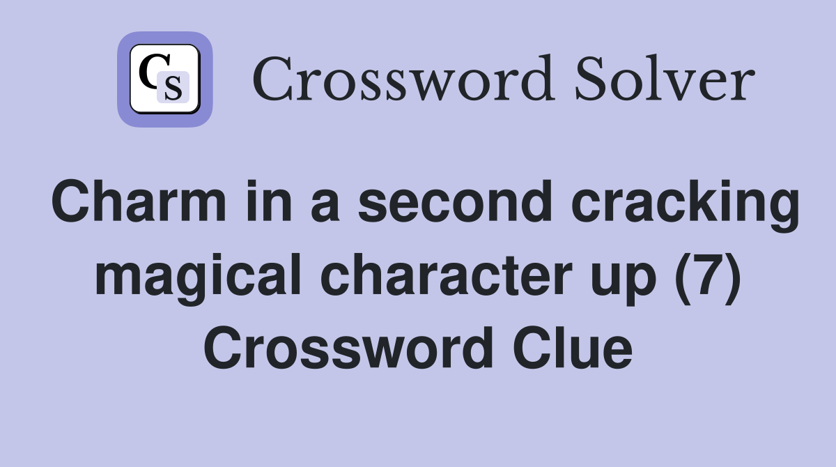 Charm in a second cracking magical character up (7) Crossword Clue