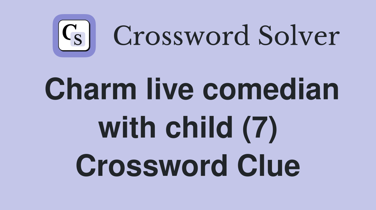 Charm live comedian with child (7) Crossword Clue