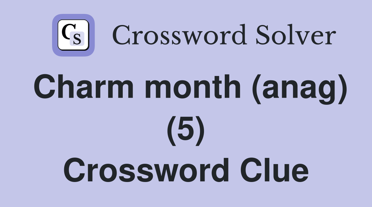 Charm month (anag) (5) Crossword Clue