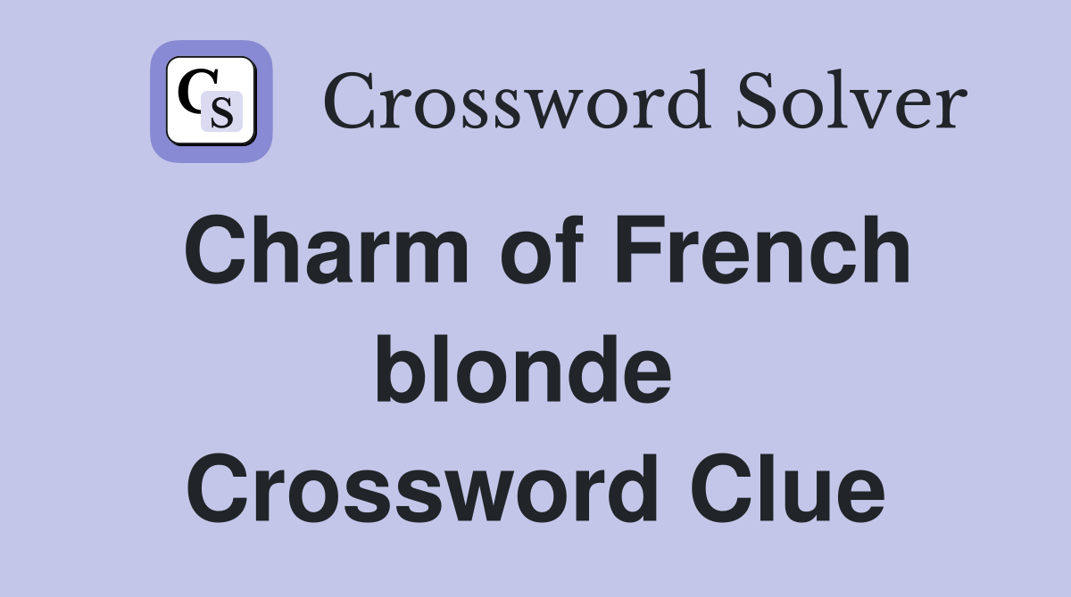 Charm of French blonde  Crossword Clue