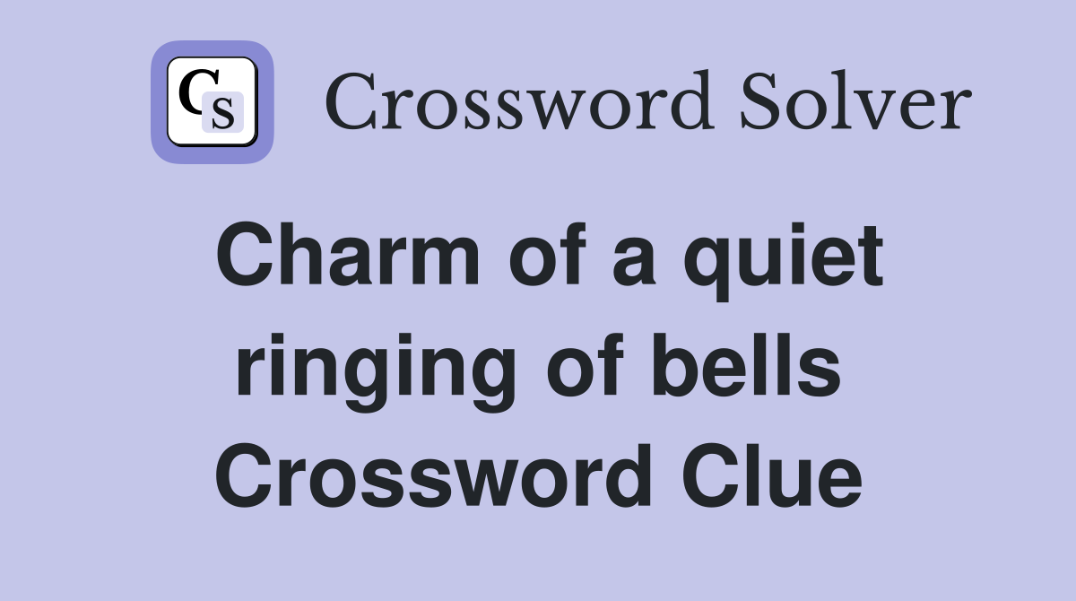 Charm of a quiet ringing of bells Crossword Clue