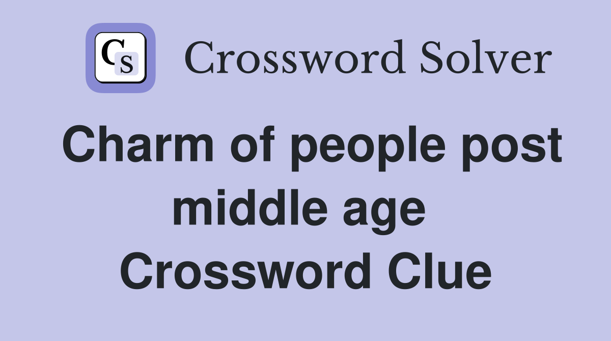 Charm of people post middle age  Crossword Clue