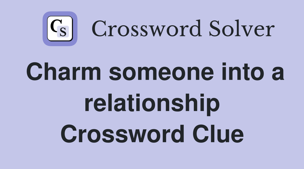 Charm someone into a relationship Crossword Clue