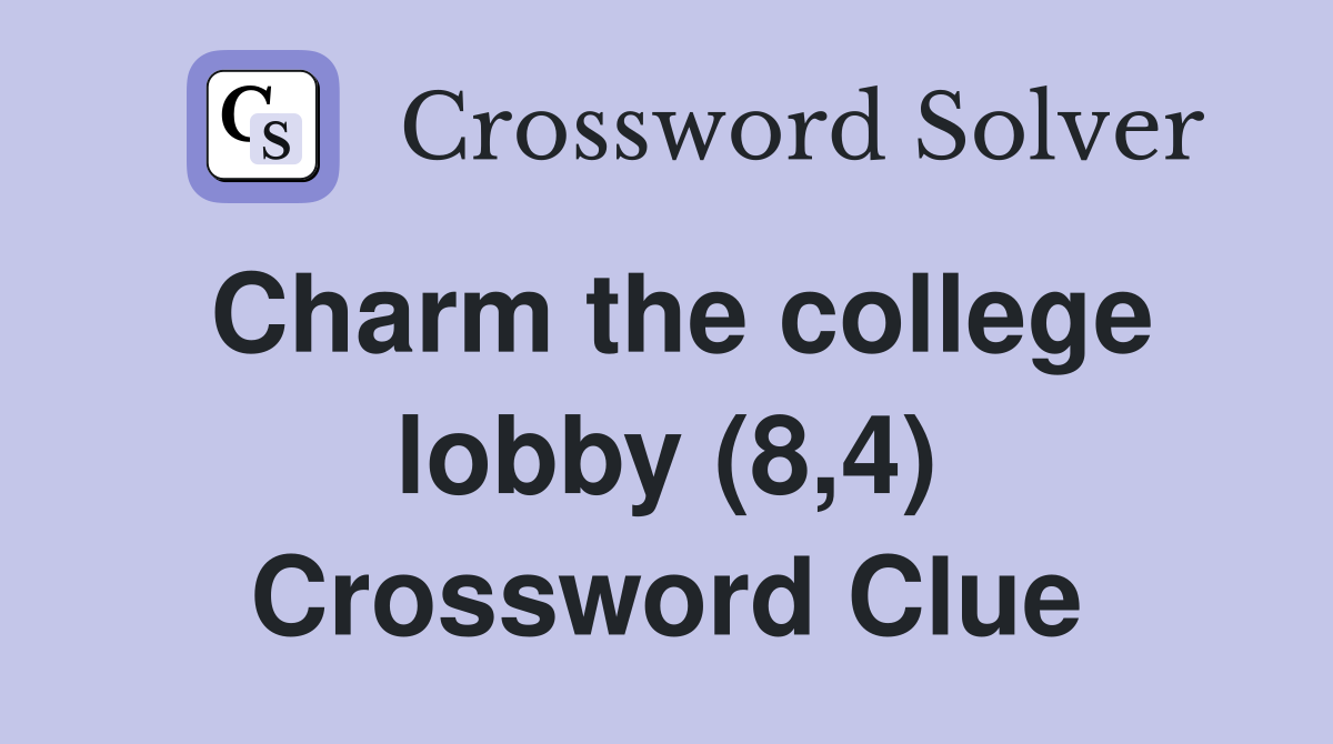 Charm the college lobby (8,4) Crossword Clue