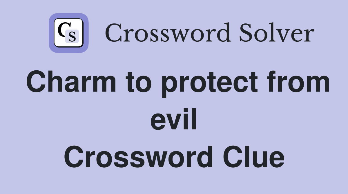 Charm to protect from evil Crossword Clue