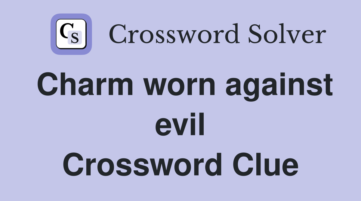 Charm worn against evil Crossword Clue