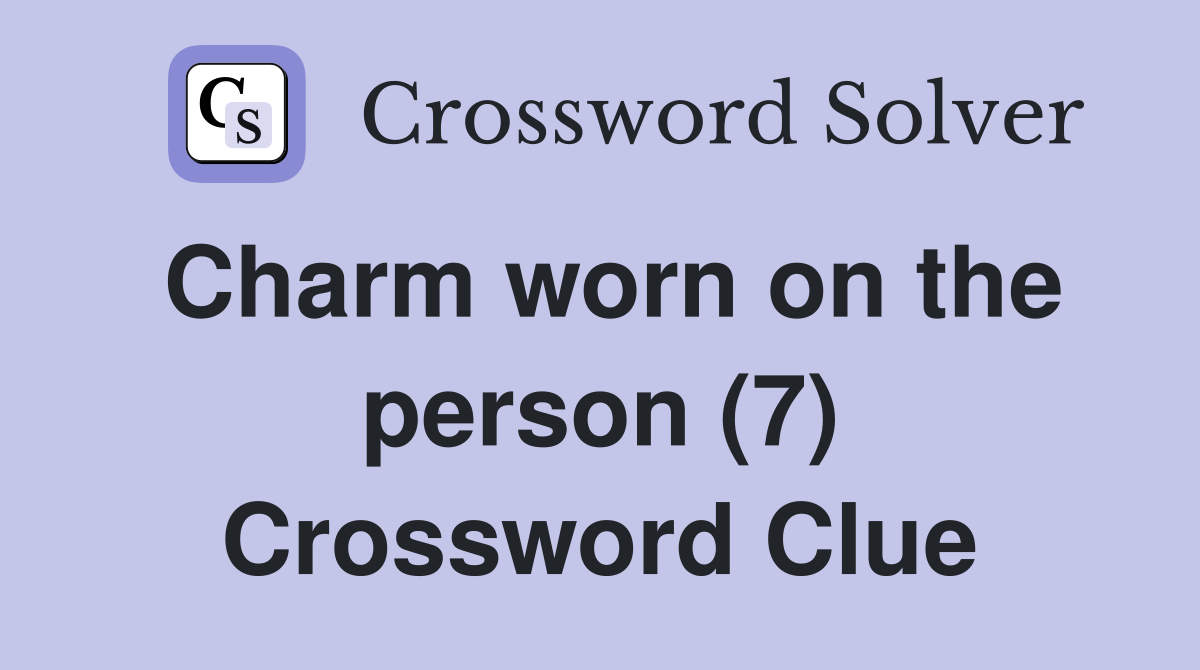 Charm worn on the person (7) Crossword Clue