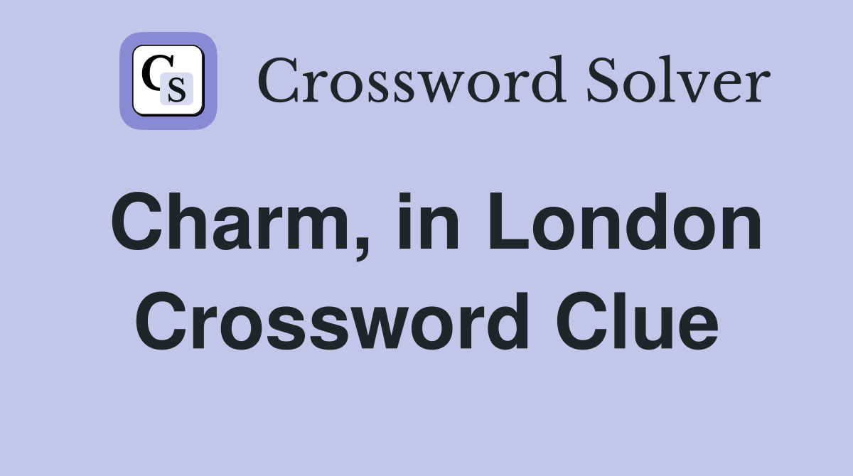 Charm, in London Crossword Clue