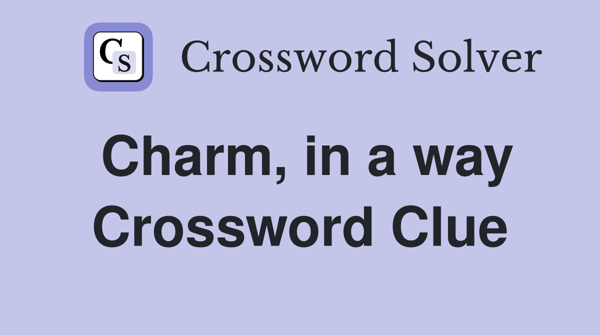 Charm, in a way Crossword Clue