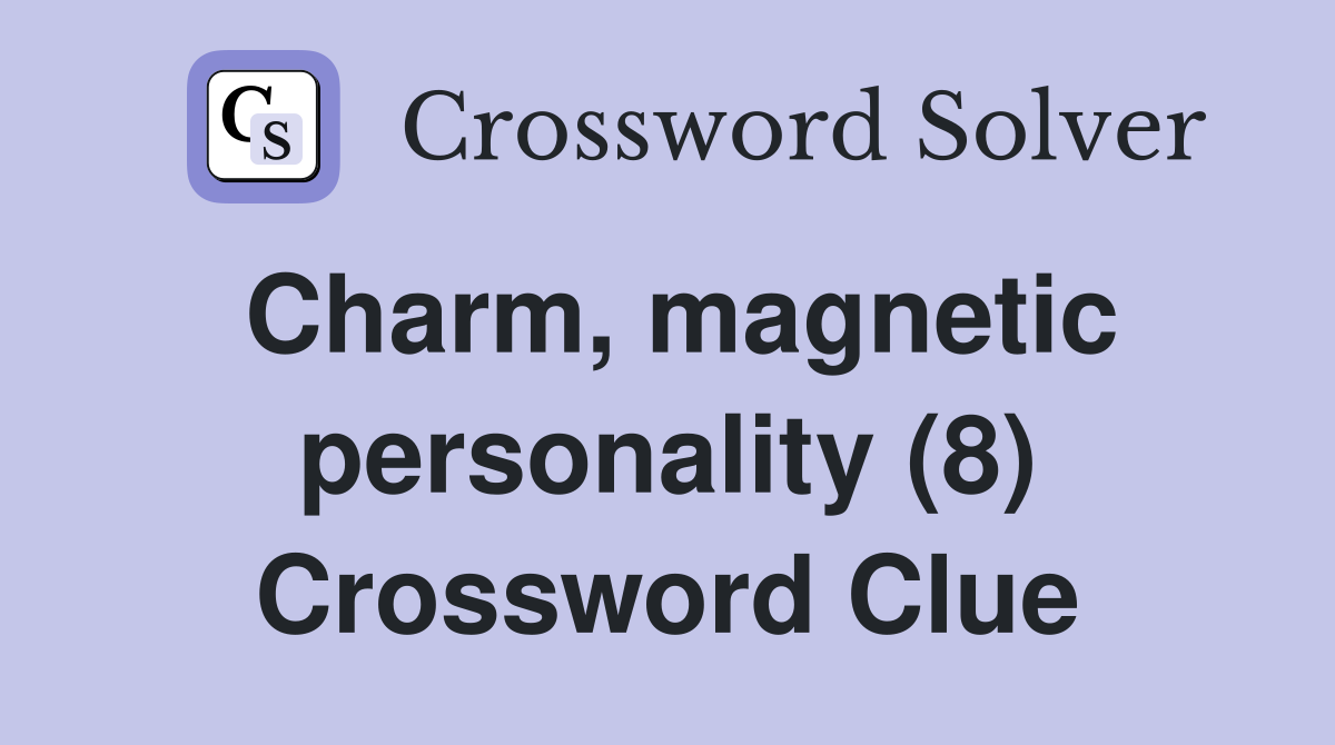 Charm, magnetic personality (8) Crossword Clue