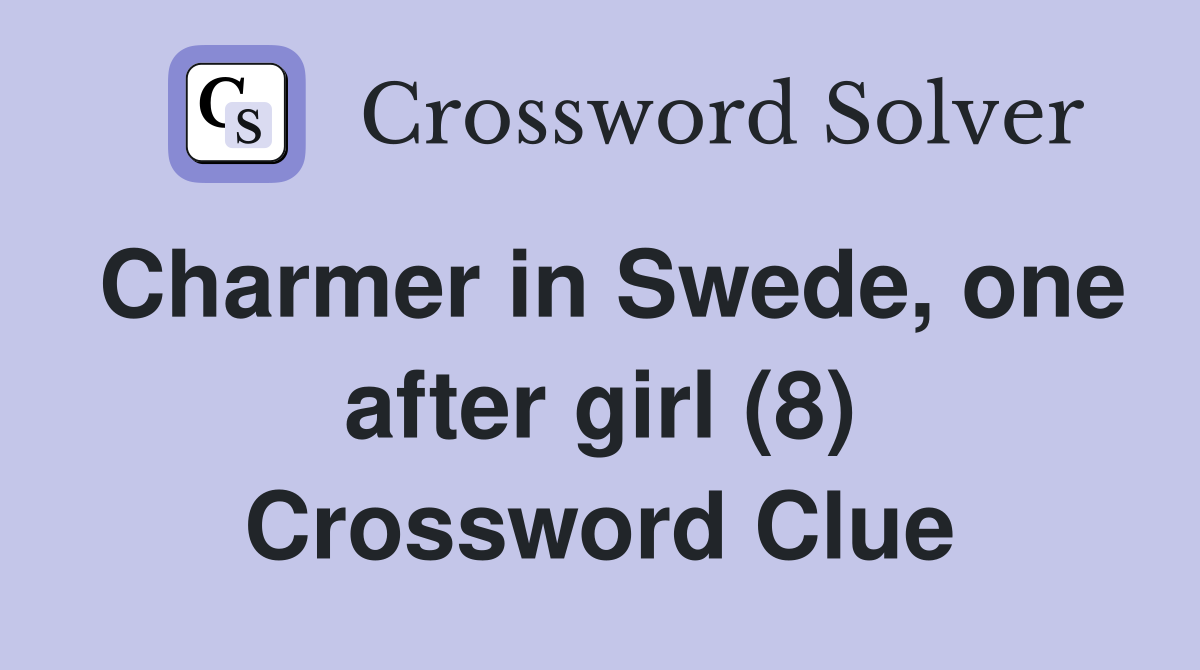 Charmer in Swede, one after girl (8) Crossword Clue
