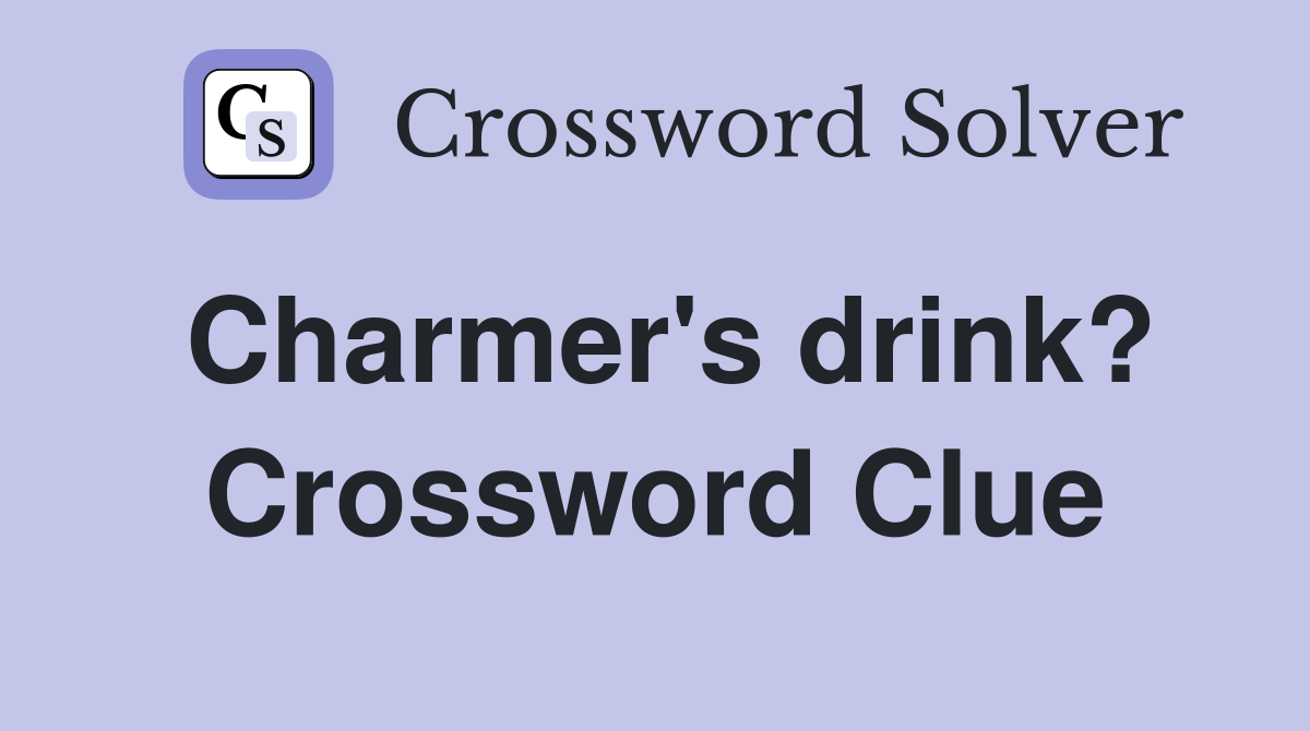 Charmer's drink? Crossword Clue