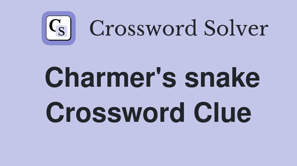 Charmer's snake Crossword Clue