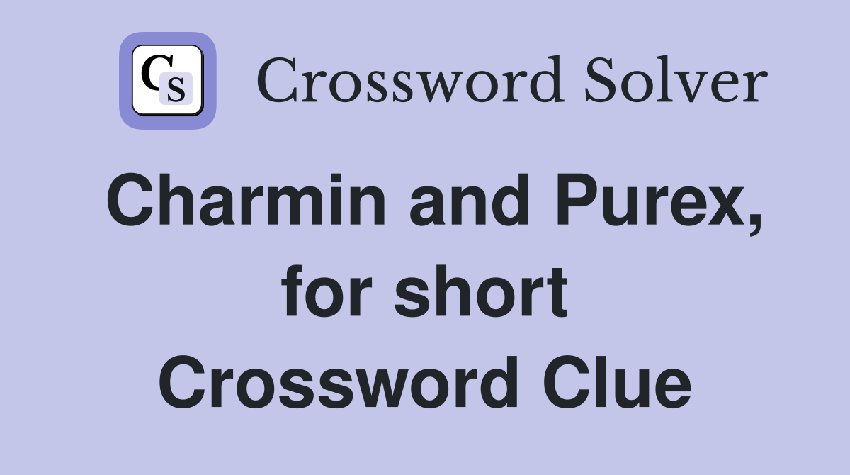 Charmin and Purex, for short Crossword Clue