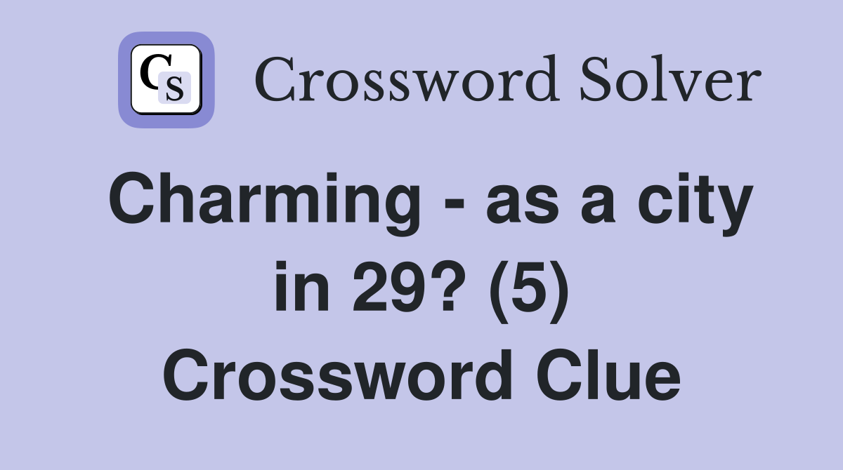 Charming - as a city in 29? (5) Crossword Clue