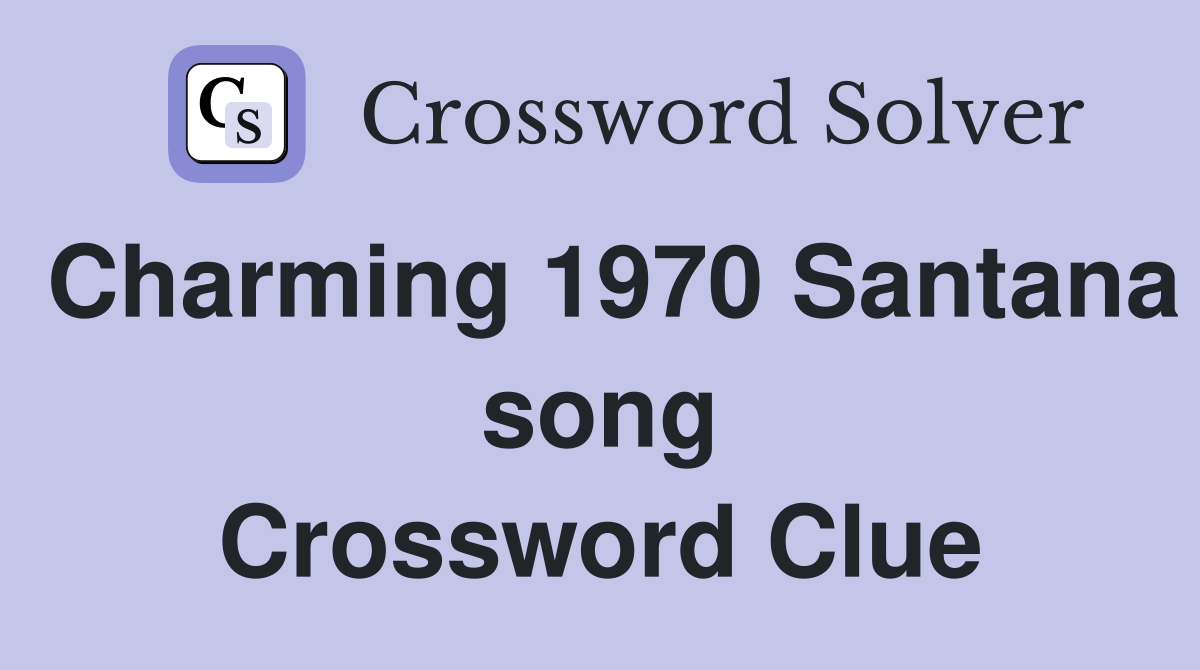 Charming 1970 Santana song Crossword Clue