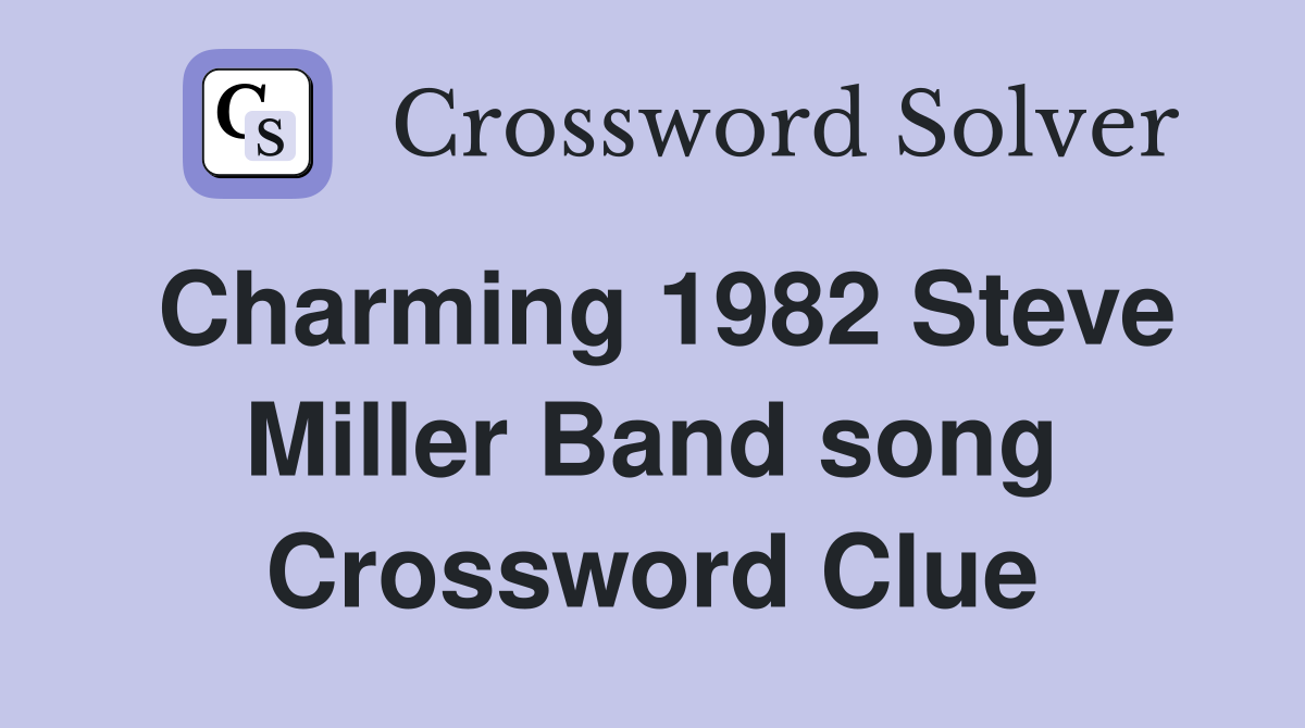 Charming 1982 Steve Miller Band song Crossword Clue