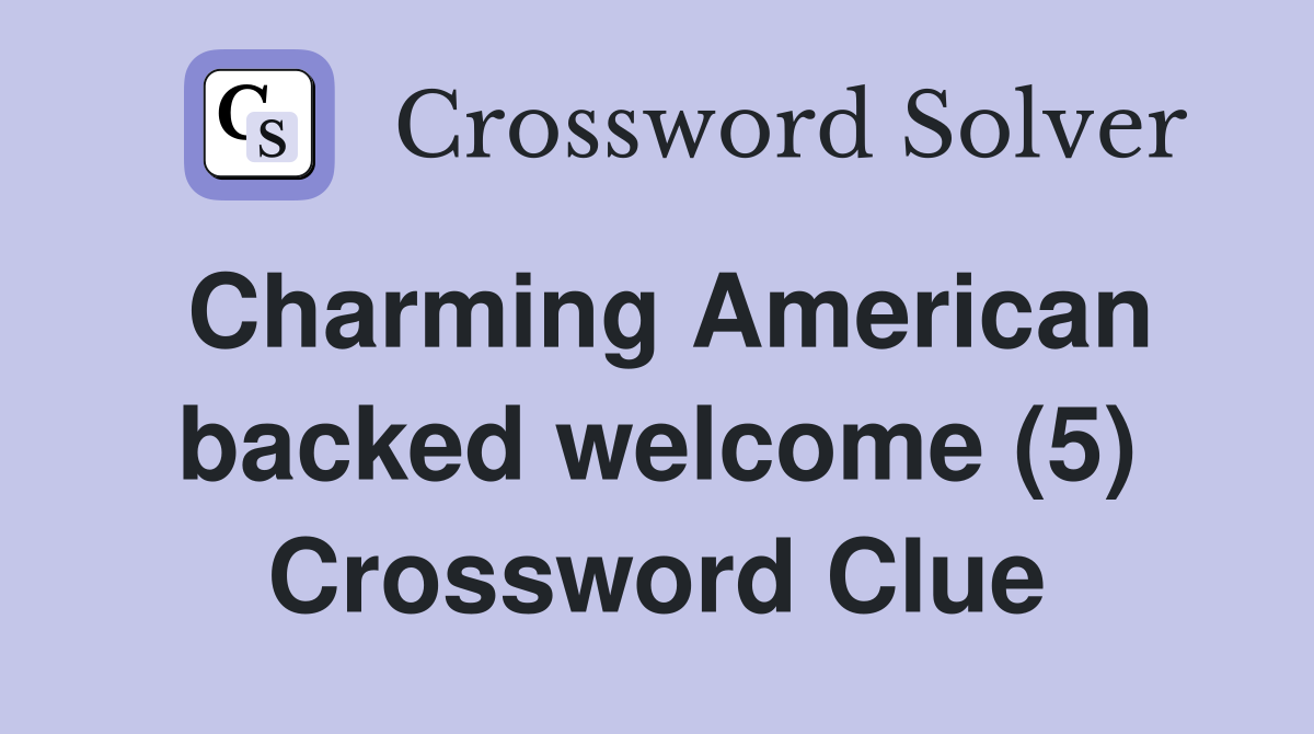 Charming American backed welcome (5) Crossword Clue
