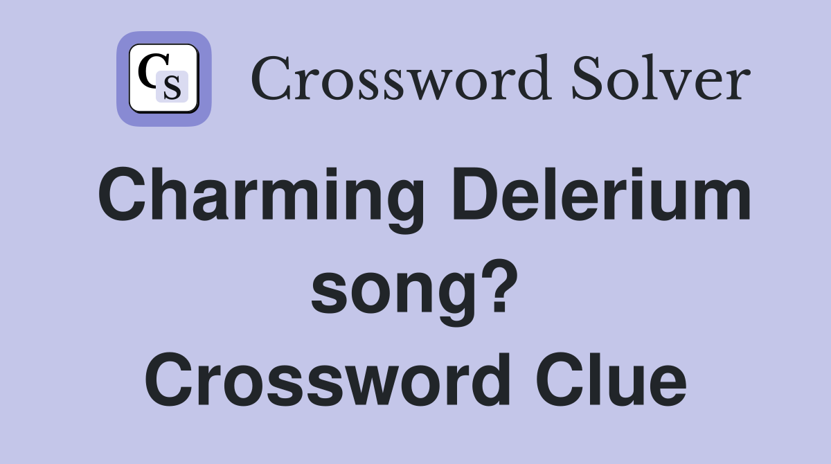 Charming Delerium song? Crossword Clue