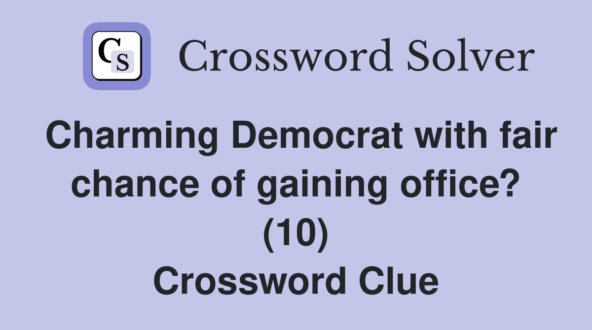 Charming Democrat with fair chance of gaining office? (10) Crossword Clue