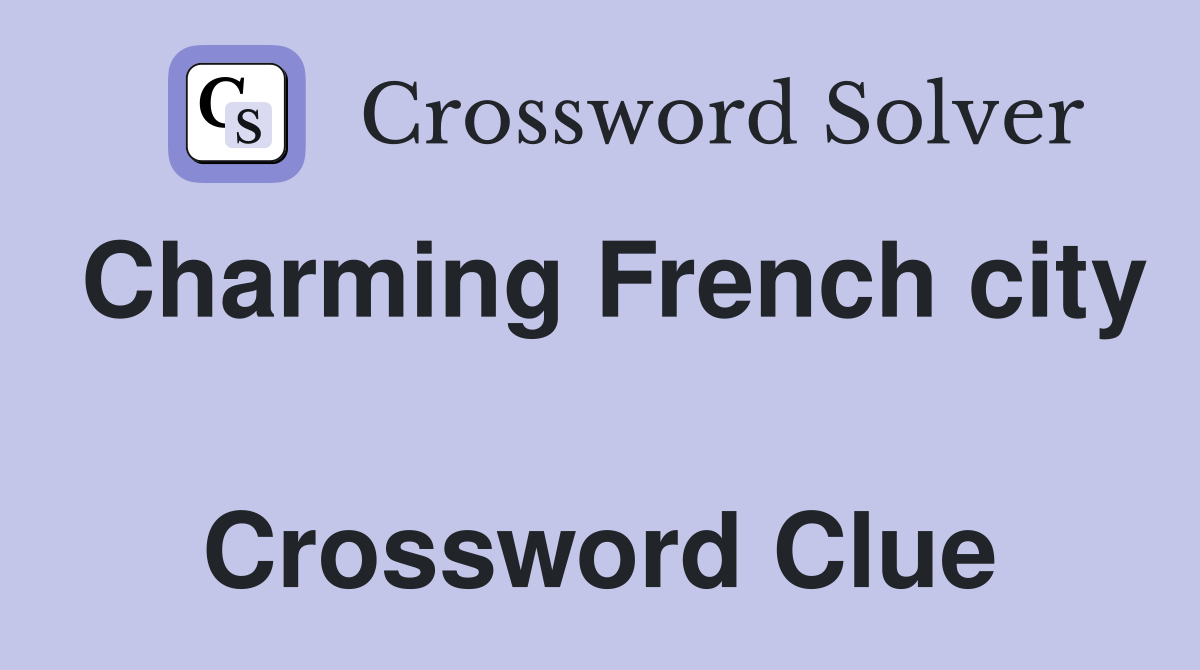 Charming French city  Crossword Clue