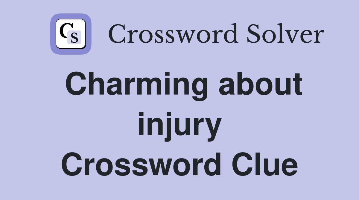 Charming about injury Crossword Clue