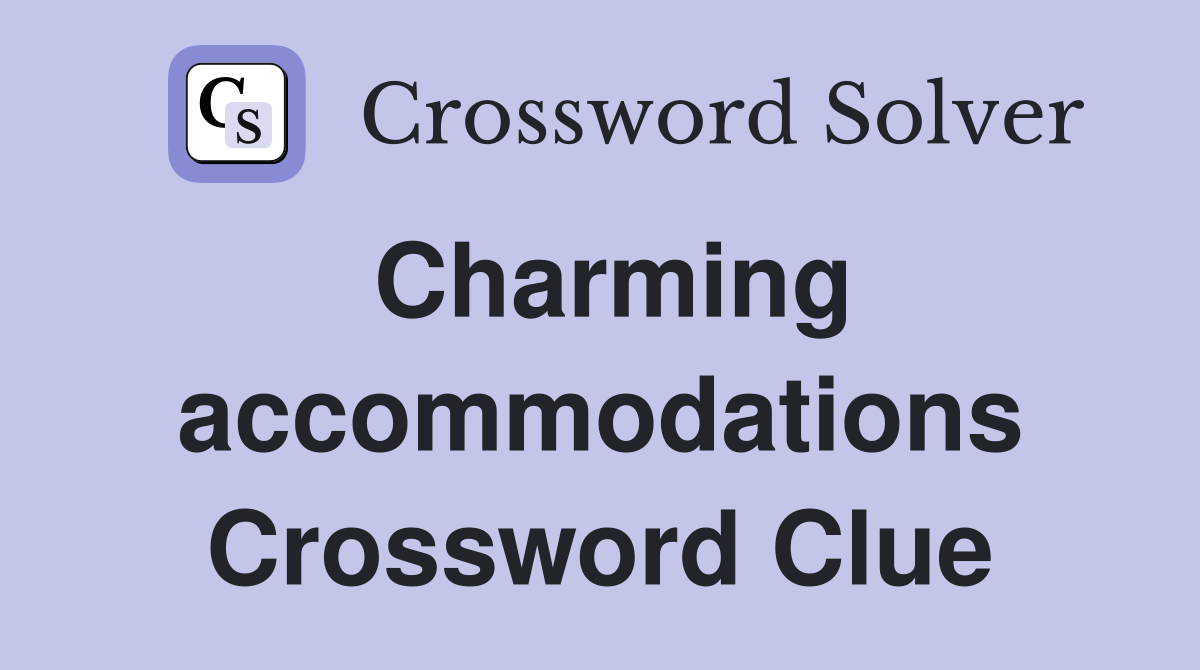 Charming accommodations Crossword Clue