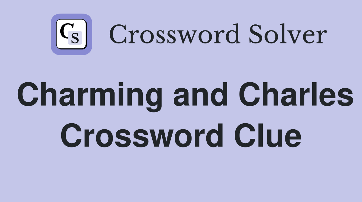 Charming and Charles Crossword Clue