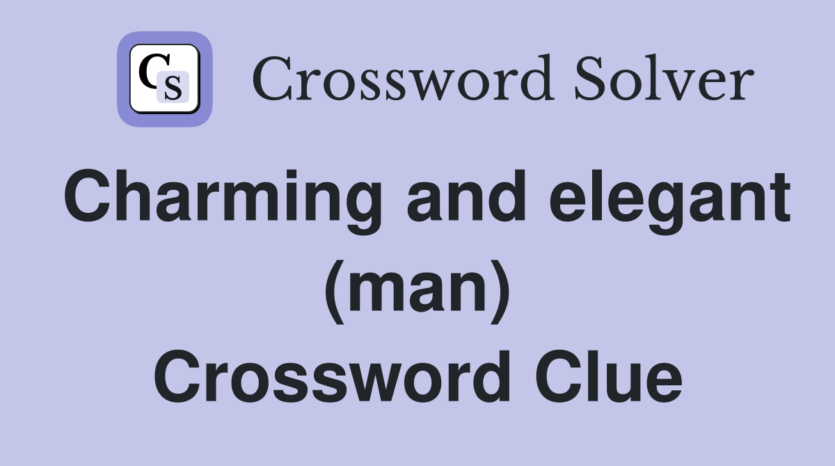 Charming and elegant (man) Crossword Clue