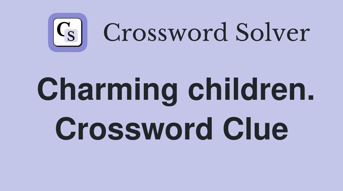 Charming children. Crossword Clue