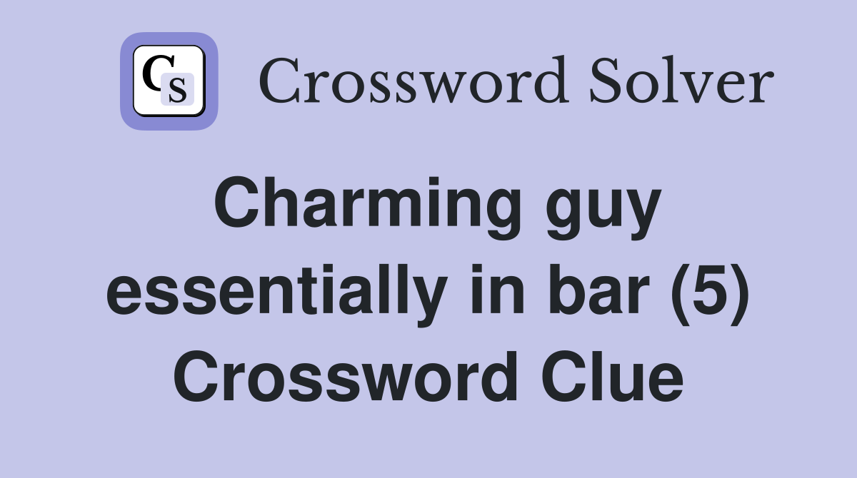 Charming guy essentially in bar (5) Crossword Clue
