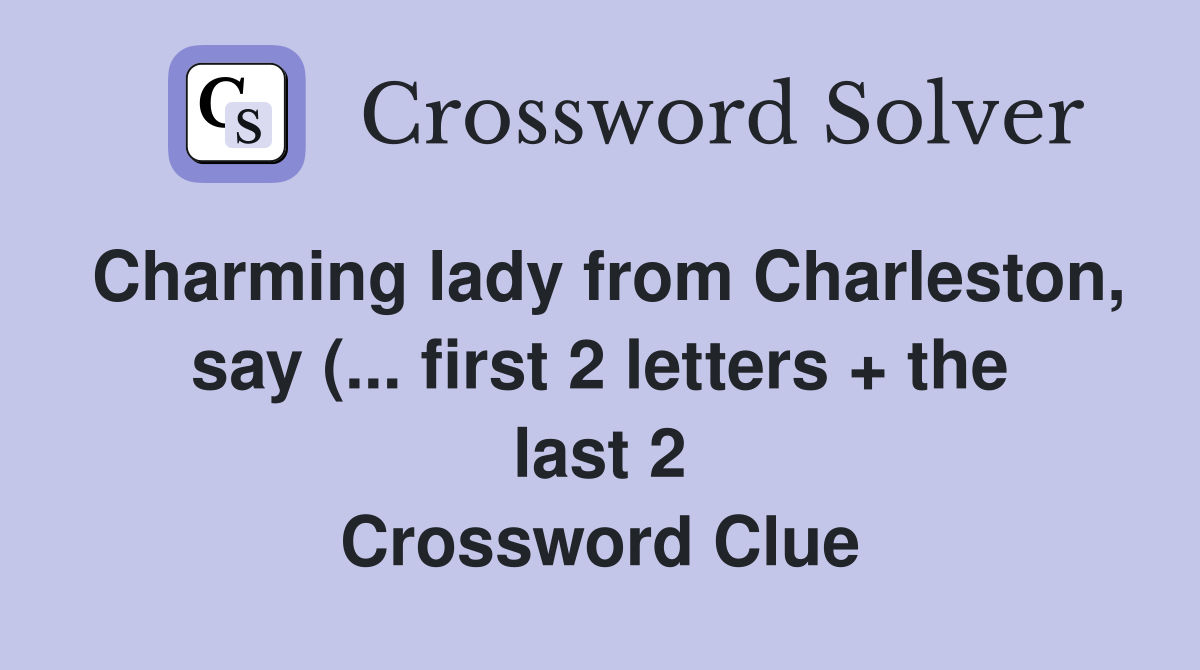 Charming lady from Charleston say ( first 2 letters   the last 2 Charming lady from Charleston say ( first 2 letters   the last 2