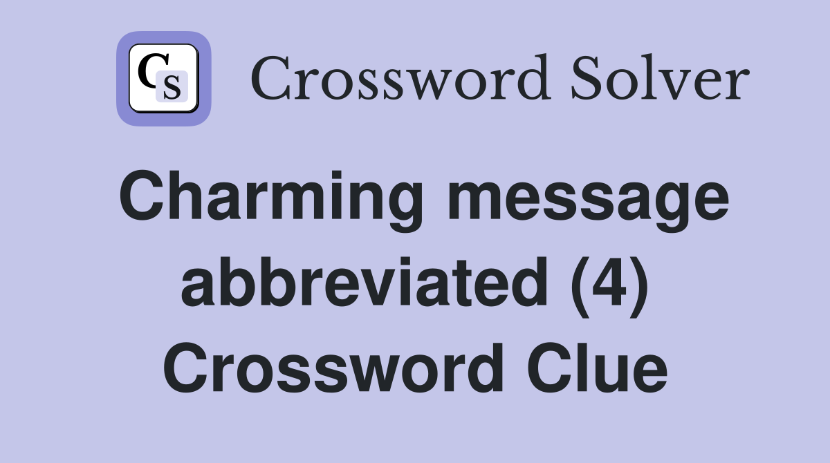 Charming message abbreviated (4) Crossword Clue