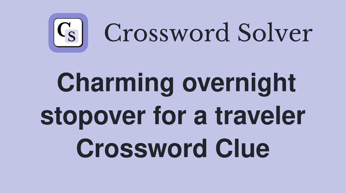 Charming overnight stopover for a traveler Crossword Clue