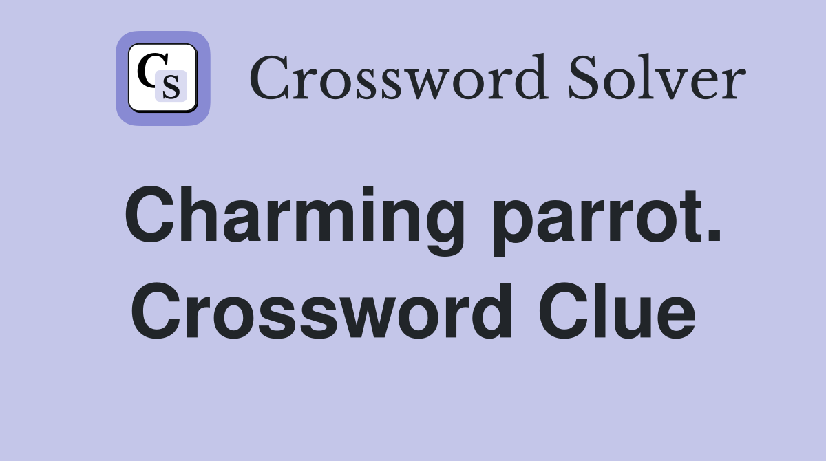 Charming parrot. Crossword Clue