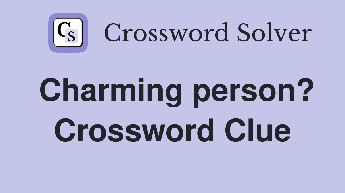 Charming person? Crossword Clue