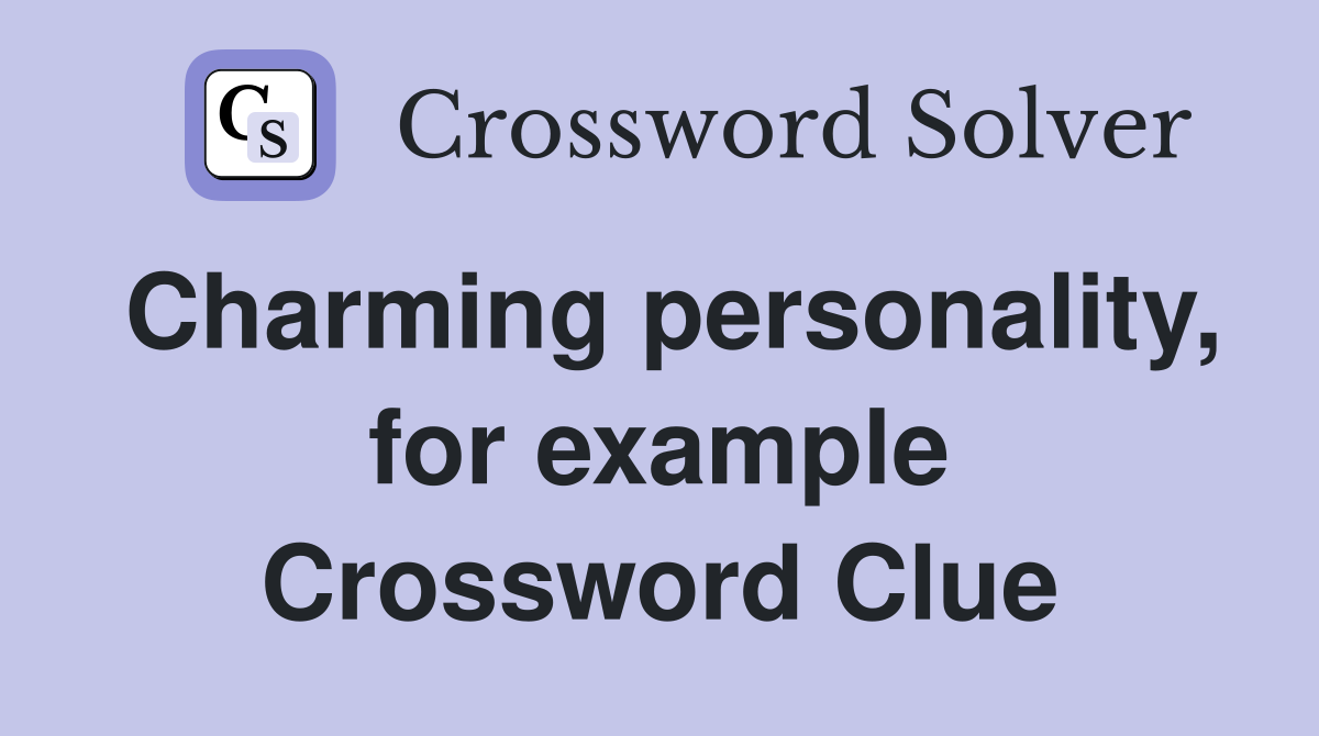 Charming personality, for example Crossword Clue