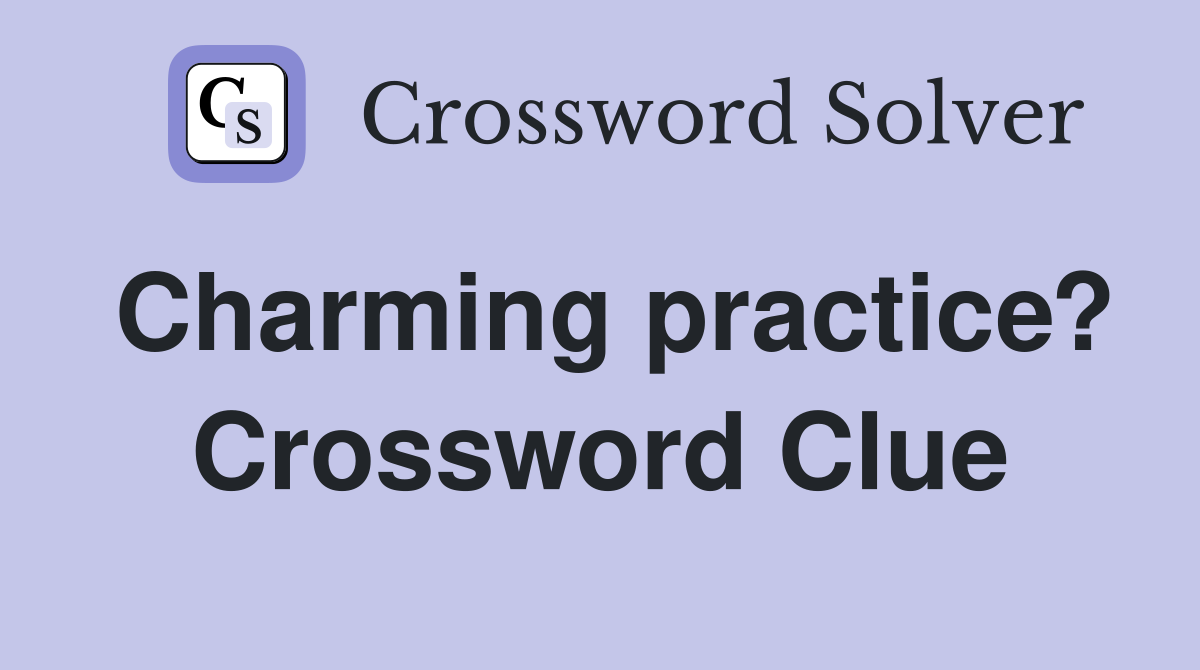 Charming practice? Crossword Clue